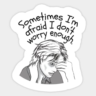 Worry Enough Sticker